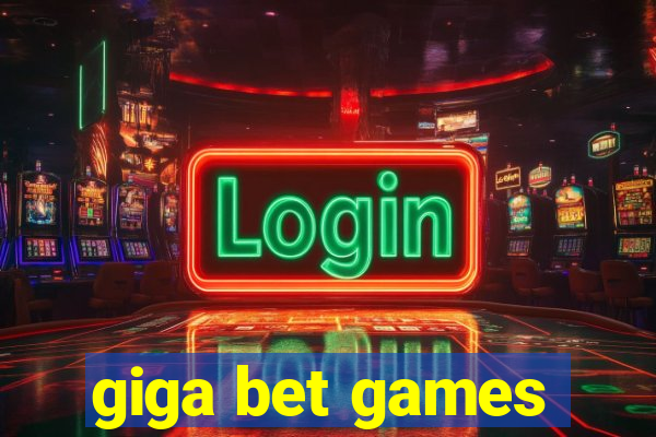 giga bet games